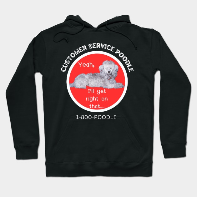 Customer Service Poodle Hoodie by The Golden Palomino